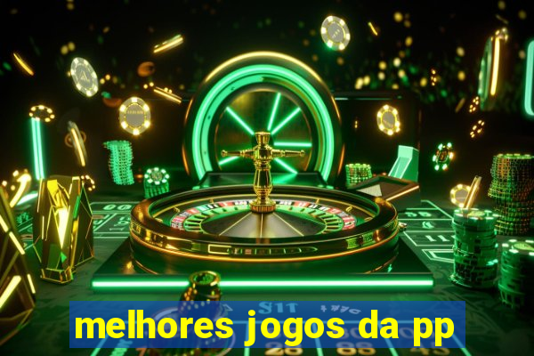 melhores jogos da pp